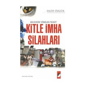 GELECEĞE YÖNELEN TEHDIT KITLE İMHA SİLAHLARI - SALIH ÖZGÜR