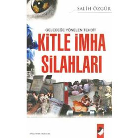 GELECEĞE YÖNELEN TEHDIT KITLE İMHA SİLAHLARI - SALIH ÖZGÜR