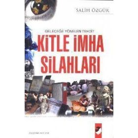 GELECEĞE YÖNELEN TEHDIT KITLE İMHA SİLAHLARI - SALIH ÖZGÜR