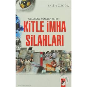 GELECEĞE YÖNELEN TEHDIT KITLE İMHA SİLAHLARI - SALIH ÖZGÜR