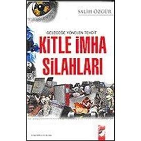 GELECEĞE YÖNELEN TEHDIT KITLE İMHA SİLAHLARI - SALIH ÖZGÜR