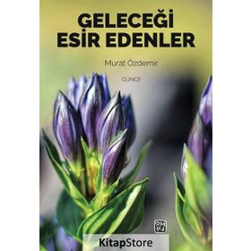 Geleceği Esir Edenler- Murat Özdemir