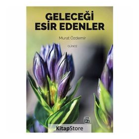 Geleceği Esir Edenler- Murat Özdemir