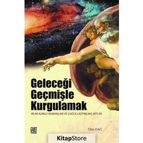 Geleceği Geçmişle Kurgulamak - Ülfet Dağ
