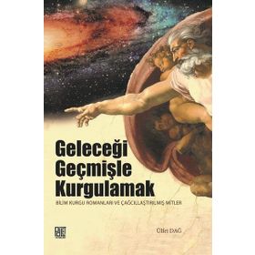 Geleceği Geçmişle Kurgulamak - Ülfet Dağ