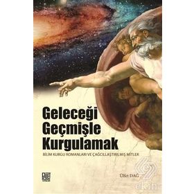 Geleceği Geçmişle Kurgulamak - Ülfet Dağ