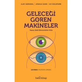 Geleceği Gören Makineler/Ajay Agrawal Joshua Gans Avi Goldfard