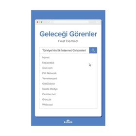 Geleceği Görenler: Türkiye’nin İlk İnternet Girişimleri - Fırat Demirel