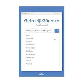 Geleceği Görenler: Türkiye’nin İlk İnternet Girişimleri - Fırat Demirel
