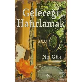 GELECEĞİ HATIRLAMAK - NIL GÜN