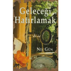 GELECEĞİ HATIRLAMAK - NIL GÜN