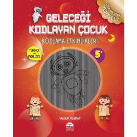 Geleceği Kodlayan Çocuk Kodlama Etkinlikeri 5 Yaş - Vedat Yozkat