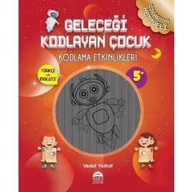 Geleceği Kodlayan Çocuk Kodlama Etkinlikeri 5 Yaş - Vedat Yozkat