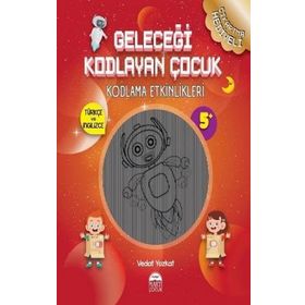 Geleceği Kodlayan Çocuk Kodlama Etkinlikeri 5 Yaş - Vedat Yozkat