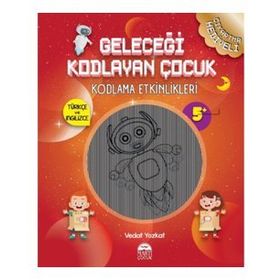 Geleceği Kodlayan Çocuk Kodlama Etkinlikleri 7 Yaş - Vedat Yozkat