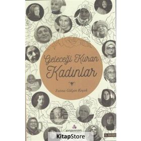 Gelecegi Kuran Kadınlar - Fatma Gülşen KoçaK