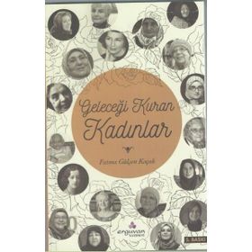 Gelecegi Kuran Kadınlar - Fatma Gülşen KoçaK