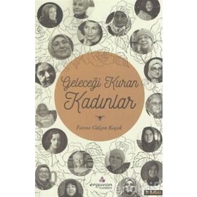 Gelecegi Kuran Kadınlar - Fatma Gülşen KoçaK