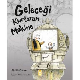 Geleceği Kurtaran Makine - Ali El Kasım