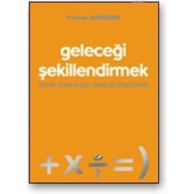GELECEĞI ŞEKILLENDIRMEK: YAŞAM KALITESI İÇIN STRATEJIK DÜŞÜNMEK - YILMAZ ARGÜDEN