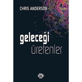 Geleceği Üretenler - Chris Anderson
