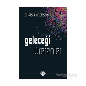 Geleceği Üretenler - Chris Anderson