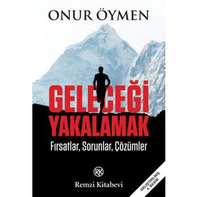 GELECEĞİ YAKALAMAK - ONUR ÖYMEN