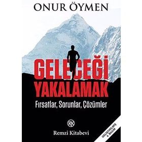 GELECEĞİ YAKALAMAK - ONUR ÖYMEN