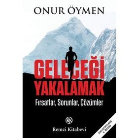 GELECEĞİ YAKALAMAK - ONUR ÖYMEN