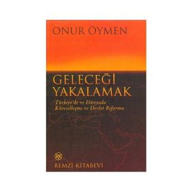 GELECEĞİ YAKALAMAK - ONUR ÖYMEN