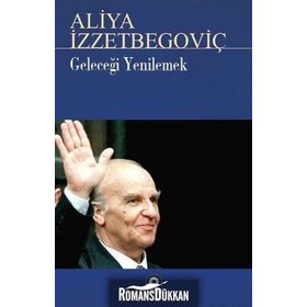 Geleceği Yenilemek - Aliya İzzetbegoviç