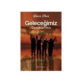 Geleceğimiz Çocuklarımız - Güneş Okan