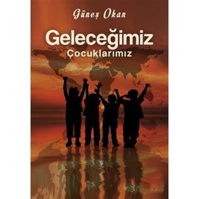 Geleceğimiz Çocuklarımız - Güneş Okan