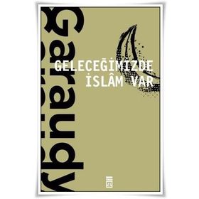 Geleceğimizde İslam Var - Roger Garaudy