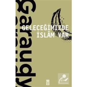 Geleceğimizde İslam Var - Roger Garaudy
