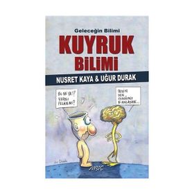 Geleceğin Bilimi - Kuyruk Bilimi - Uğur Durak Nusret Kaya