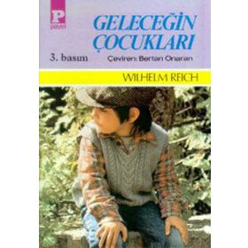 GELECEĞİN ÇOCUKLARI - WILHELM REICH