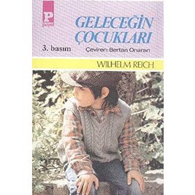 GELECEĞİN ÇOCUKLARI - WILHELM REICH