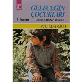 GELECEĞİN ÇOCUKLARI - WILHELM REICH