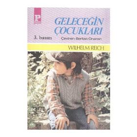 GELECEĞİN ÇOCUKLARI - WILHELM REICH