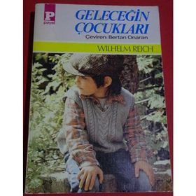 GELECEĞİN ÇOCUKLARI - WILHELM REICH