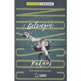 Geleceğin Coşkun Kadar - Mustafa Tezcan