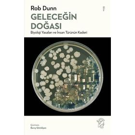 Geleceğin Doğası Biyoloji Yasaları ve İnsan Türünün Kaderi - Rob Dunn - Minotor Kitap