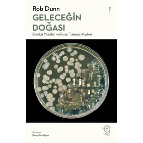 Geleceğin Doğası Biyoloji Yasaları ve İnsan Türünün Kaderi - Rob Dunn - Minotor Kitap