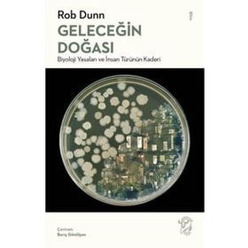 Geleceğin Doğası Biyoloji Yasaları ve İnsan Türünün Kaderi - Rob Dunn - Minotor Kitap