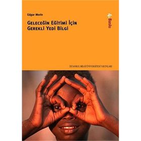 GELECEĞİN EĞİTİMİ İÇİN GEREKLI YEDI BILGI - EDGAR MORIN