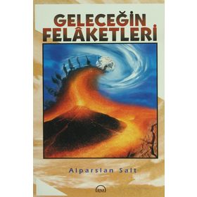 Geleceğin Felaketleri - Alparslan Salt