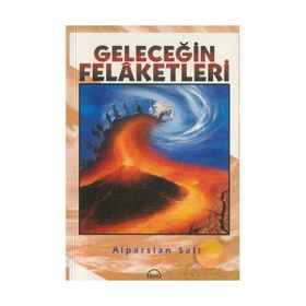 Geleceğin Felaketleri - Alparslan Salt
