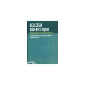 GELECEĞİN GÜVENSİZ İNŞASI SOSYAL GÜVENSİZLIK REFORMU - AYŞE DERİCİOĞULLARI ERGUN;CEM ERGUN
