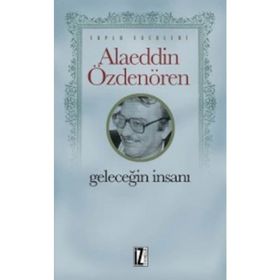 GELECEĞİN İNSANI - ALAEDDIN ÖZDENÖREN
